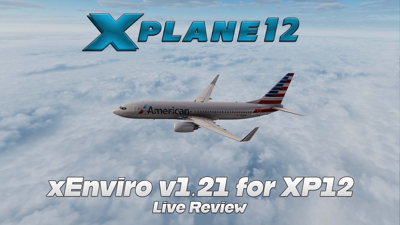 xEnviro v1.21 for X-Plane 12 | Review with Settings Guide