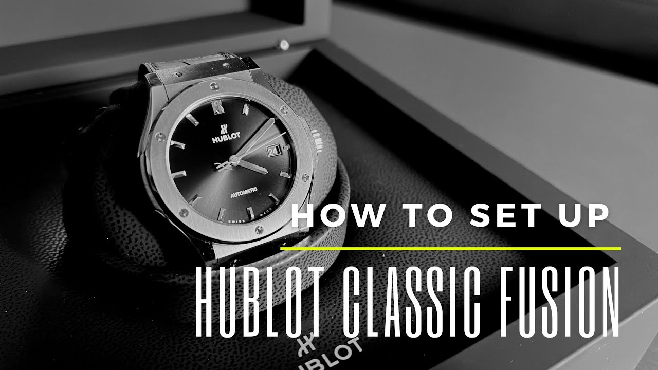 How to wind & set your Hublot Classic Fusion watch