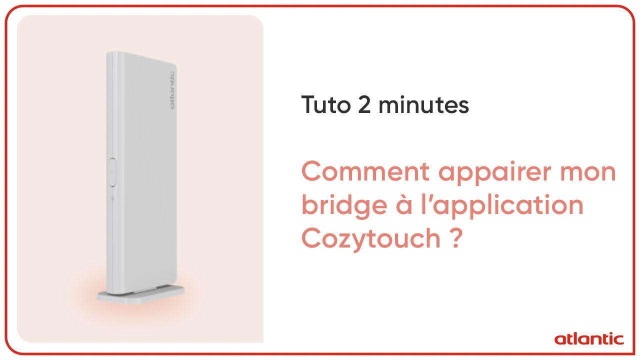 Comment installer mon bridge Atlantic sur l&rsquo;application Cozytouch ?