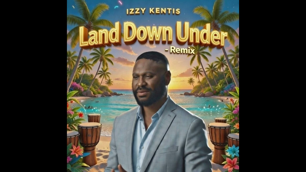  I come from Land Down Under – Remix by Izzy Kentis 🇵🇬