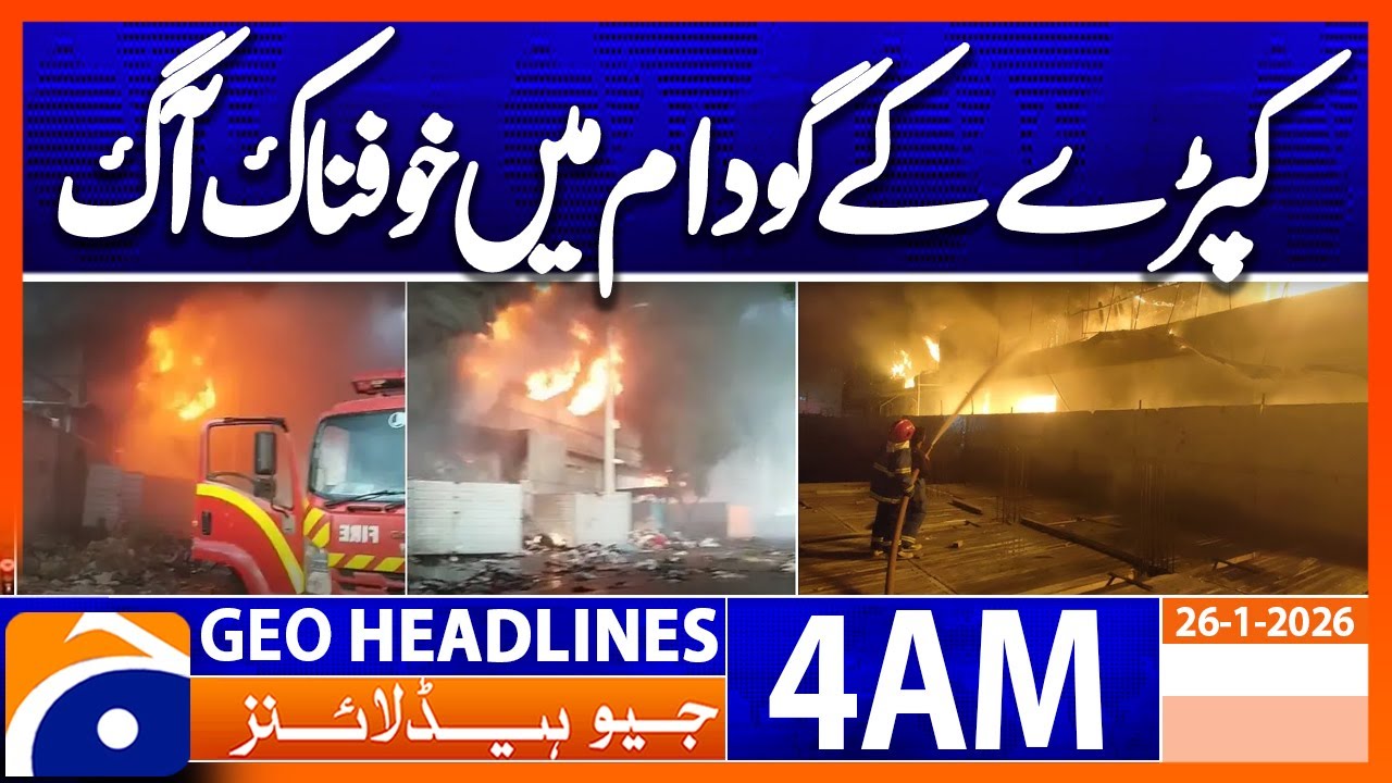 Terrible fire in a textile warehouse in Karachi | Headlines Geo News 4 AM (26 Jan 2026)