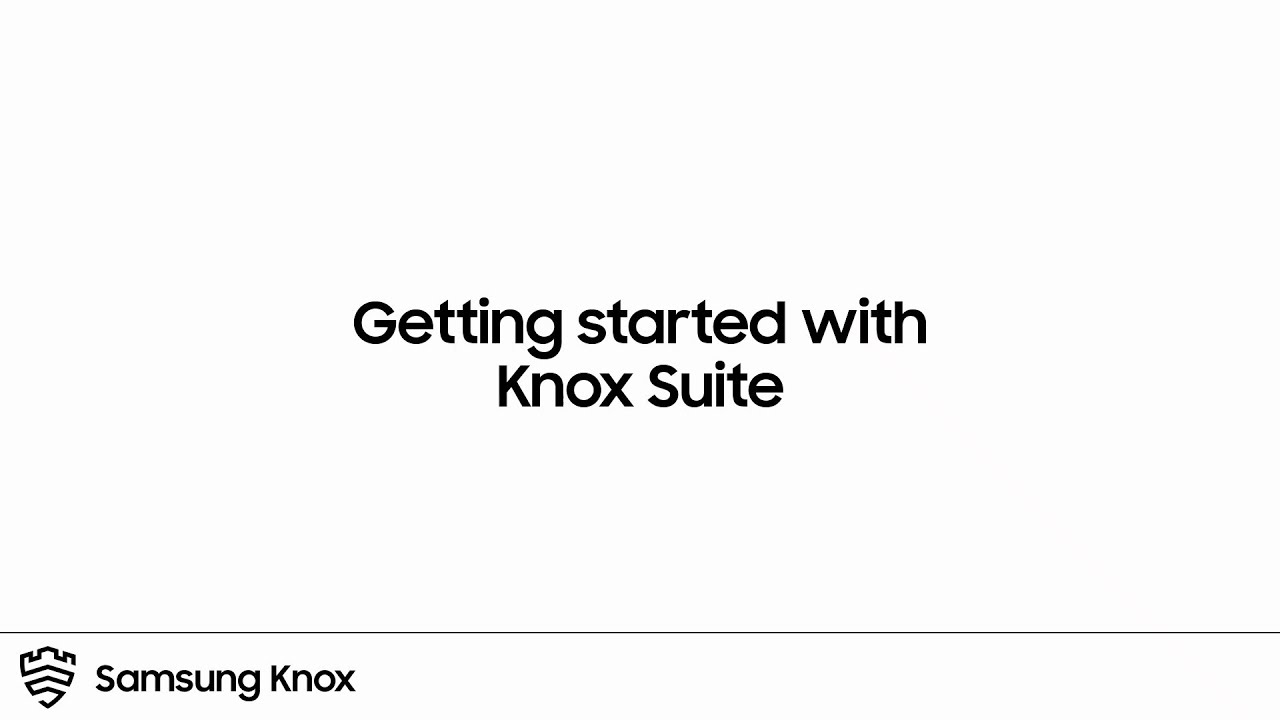 Knox: Getting Started with Knox Suite | Samsung
