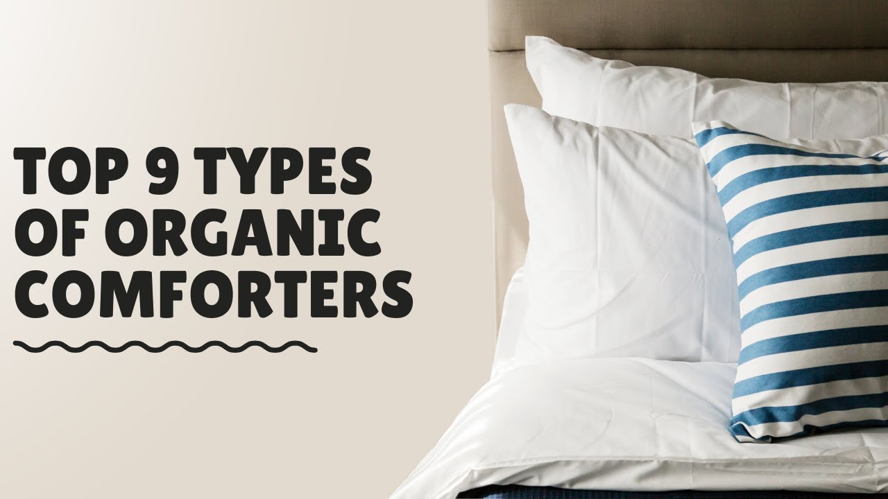 Top 9 Types of Organic Comforters