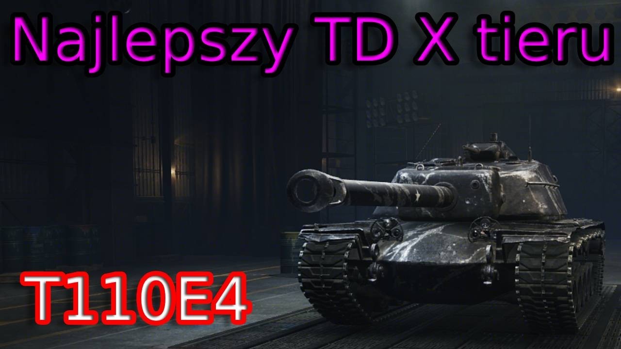 Potężny TD X tieru, którego warto wbijać. T110E4