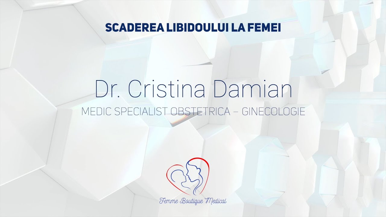 Scăderea libidoului la femei I Dr. Cristina Damian Tănase I Femmeboutiquemedical.com