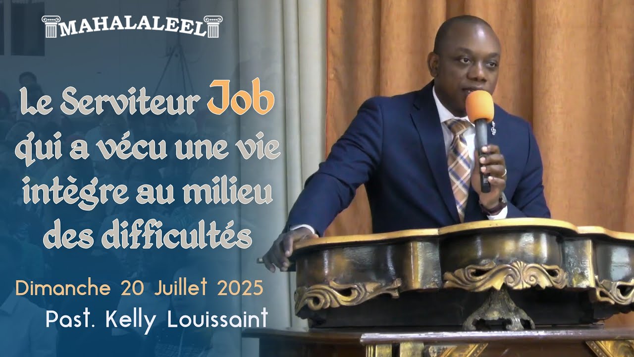 Le Serviteur Job qui a Vécu une Vie Intègre au milieu des Difficultés | Past. Kelly Louissaint