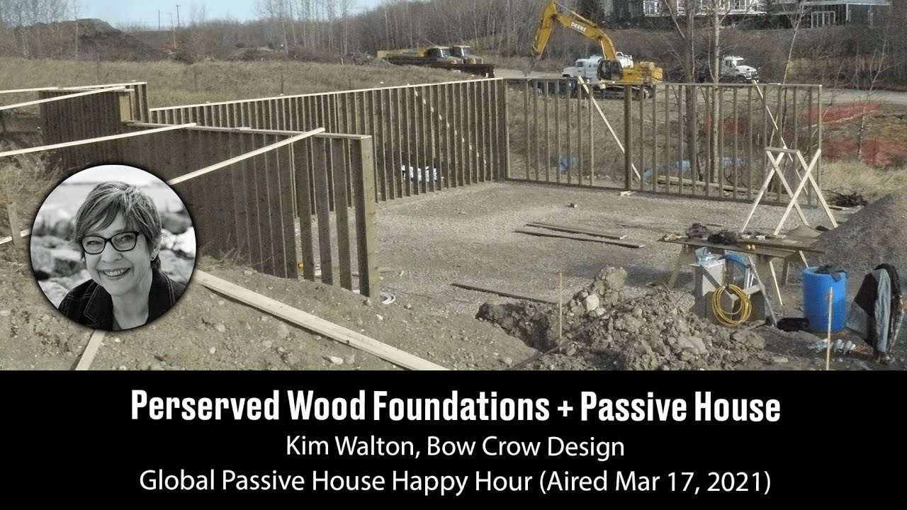 Passive House Accelerator—Perserved Wood Foundations + Passive House