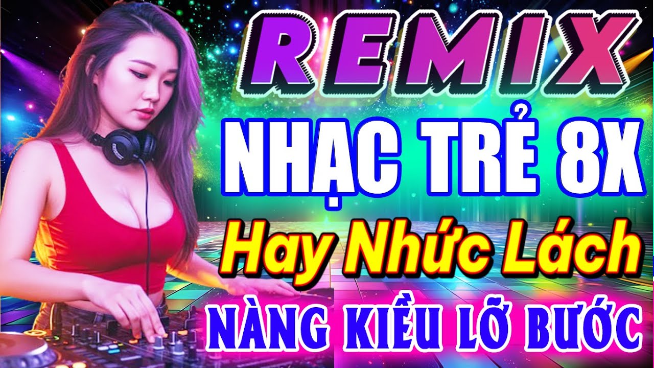 NÀNG KIỀU LỠ BƯỚC REMIX 💥 Liên Khúc New Wave TEST LOA BASS|Nhạc Trẻ Remix 8X 9X Hot Trend TRIỆU VIEW