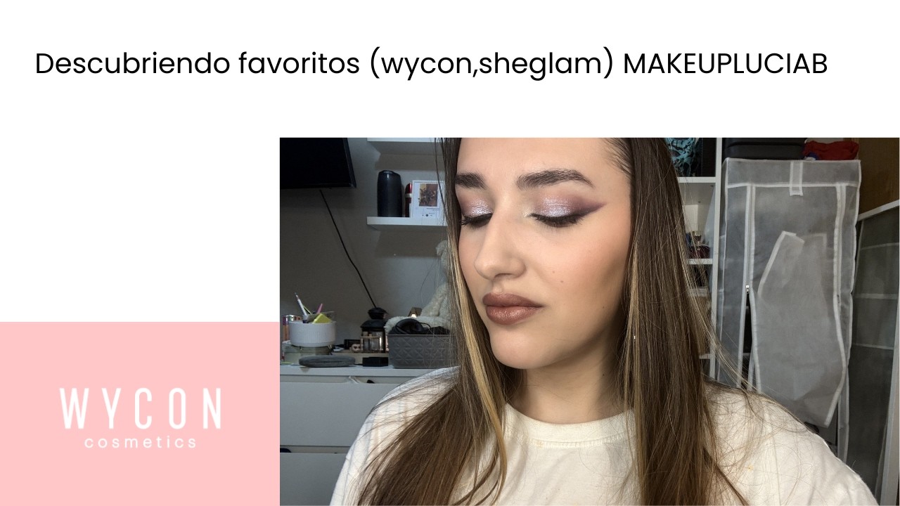 Descubriendo favoritos (wycon sheglam)  makeupluciab
