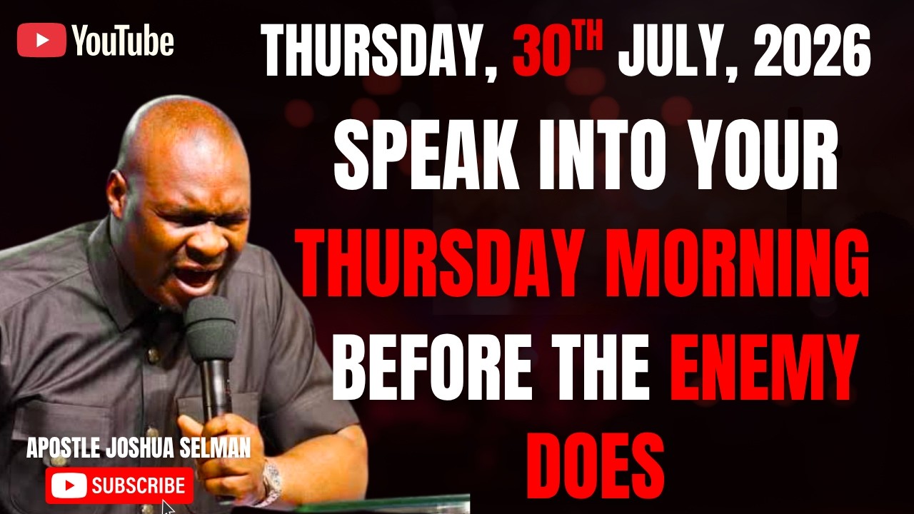 30TH JULY, 2026 : START YOUR THURSDAY WITH POWERFUL EARLY MORNING PRAYERS || APOSTLE JOSHUA SELMAN