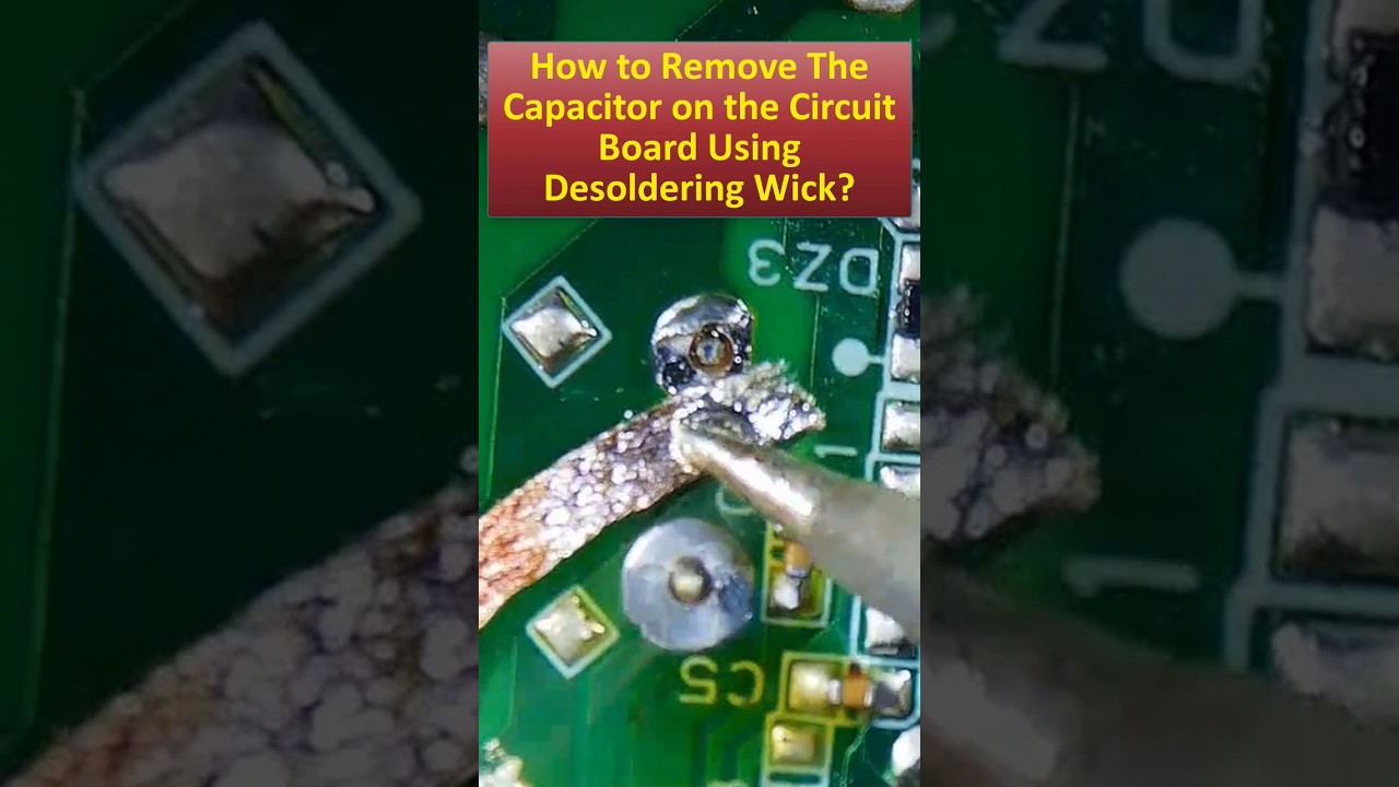 How to Remove The Capacitor on the Circuit Board Using Desoldering Wick?