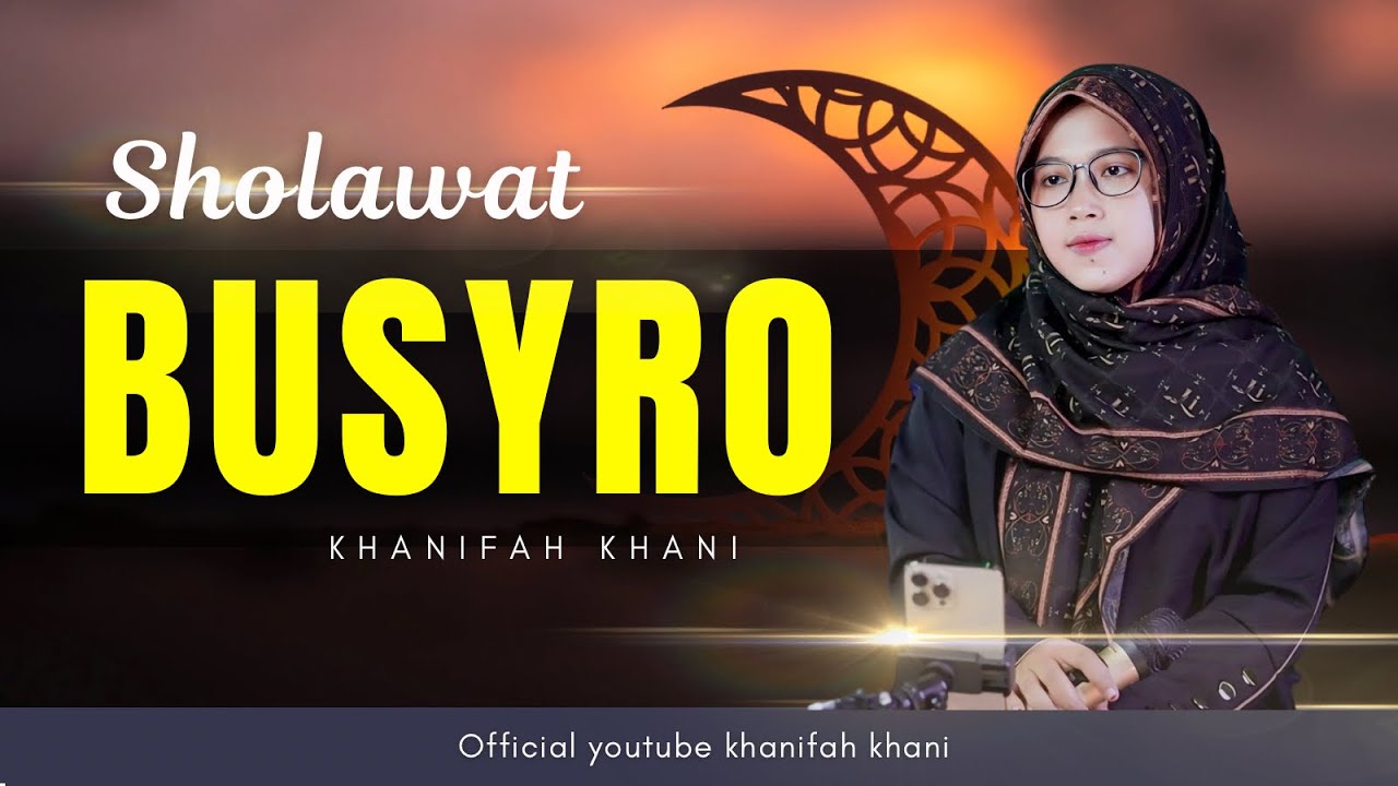 SHOLAWAT BUSYRO (Hadroh) | Khanifah Khani