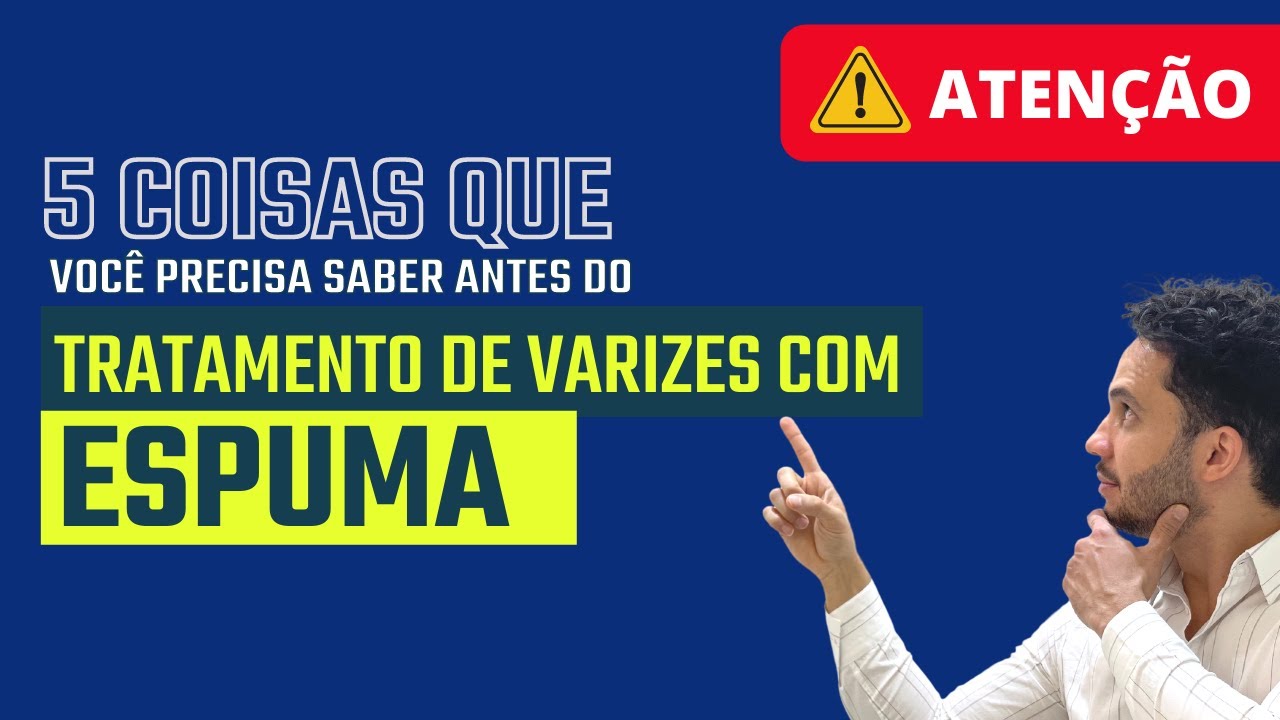 5 coisas que você precisa saber antes de tratar as varizes com espuma 
