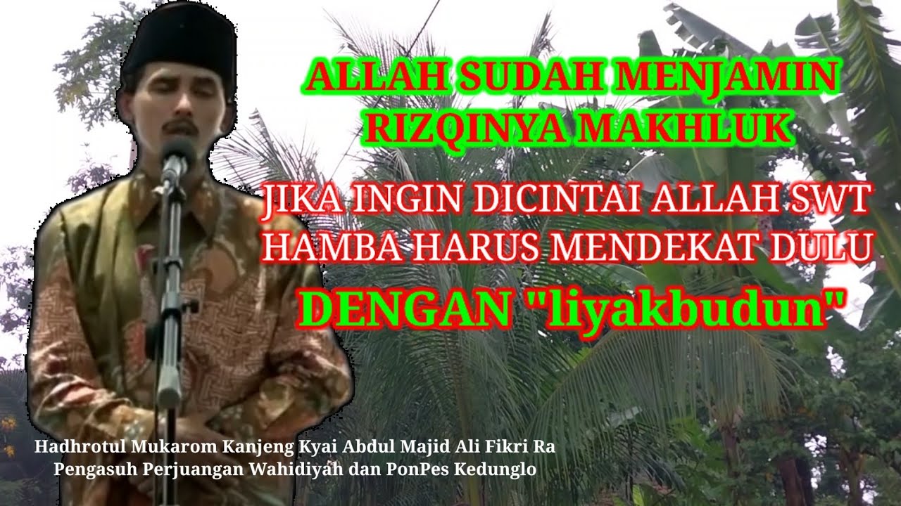AGAR DICINTAI ALLAH MAKA MENDEKATLAH || KANJENG KYAI ABDUL MADJID ALI FIKRI RA