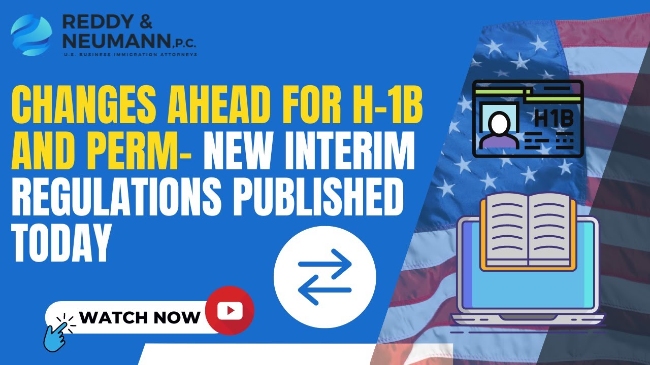 Changes Ahead for H-1B and PERM- New Interim Regulations Published Today