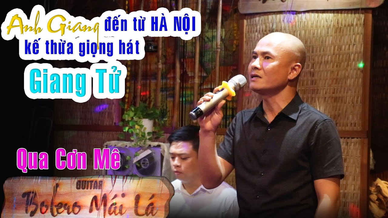 Qua Cơn Mê | Có lẽ đây là giọng hát kế thừa GIANG TỬ | Anh Giang ( Hà Nội ) Guitar Bolero Mái Lá