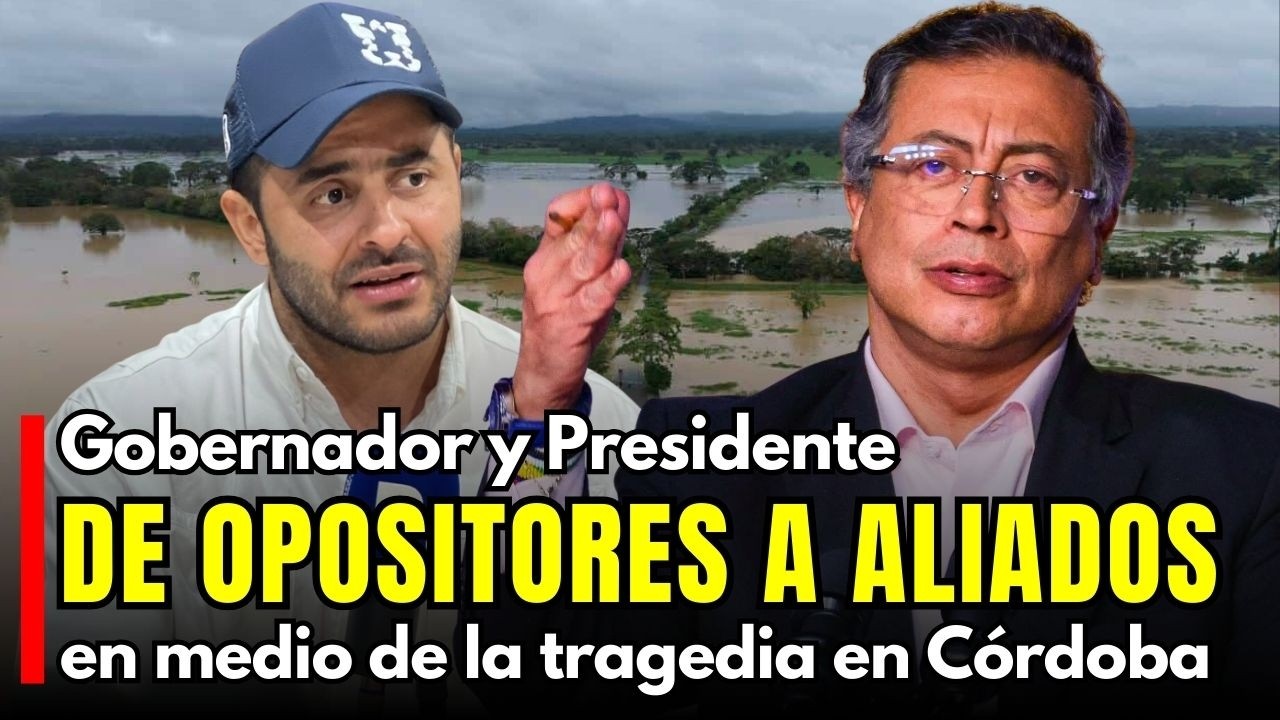 De opositores a Aliados, el presidente Petro y el Gobernador de Córdoba