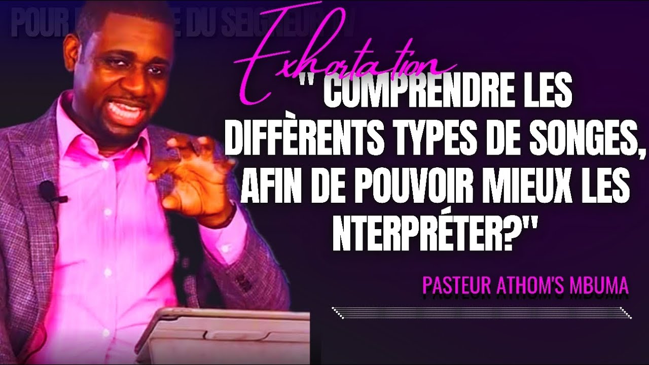 🎤COMPRENDRE LES DIFFÈRENTS TYPES DE SONGES, AFIN DE POUVOIR MIEUX |PST. ATHOM'S MBUMA |EXHORTATION