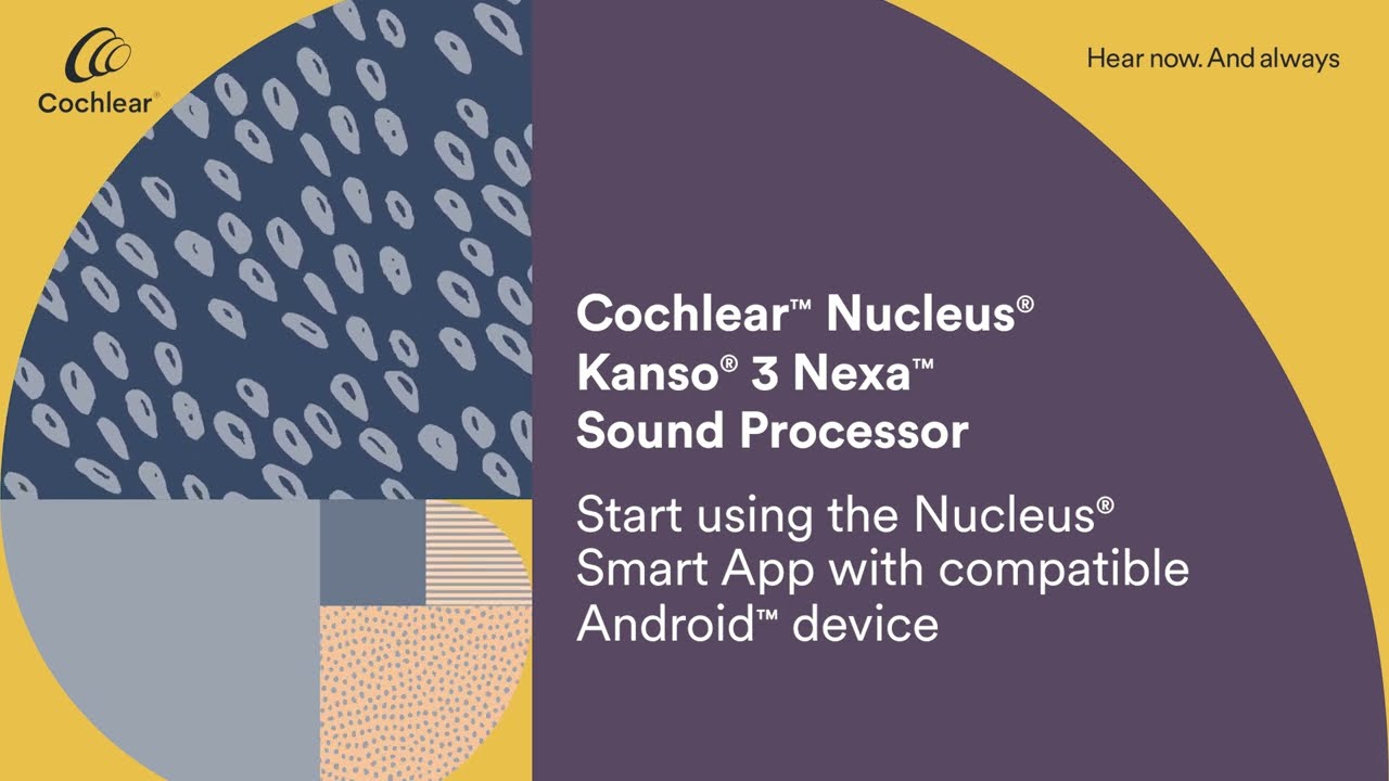 How to Use the Nucleus&reg; Smart App with Android&reg; Devices for your Kanso&reg; 3 Nexa&trade; Sound Processor