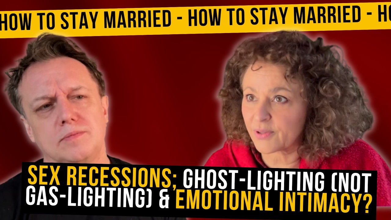 HOW TO STAY MARRIED (So Far) Sex Recessions; Ghost-Lighting (not GAS-Lighting) & EMOTIONAL INTIMACY?