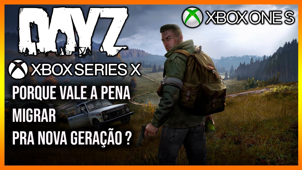 🎮 DAYZ XBOX SERIES X VS ONE S | VALE A PENA MIGRAR PRA NOVA GERAÇÃO ?
