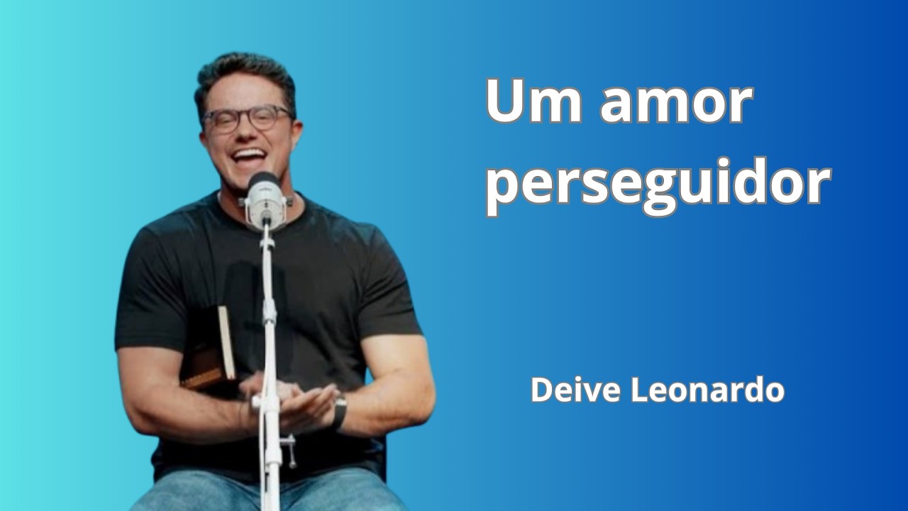 Um amor perseguidor | Deive Leonardo