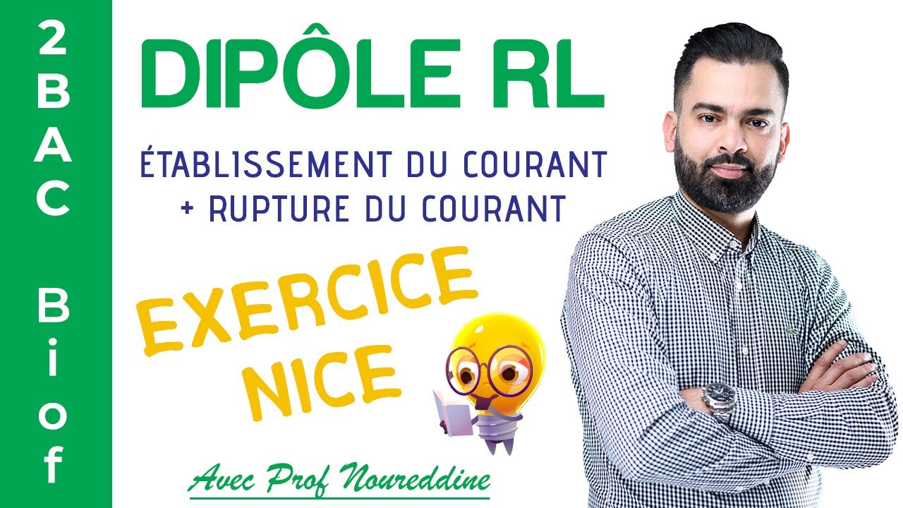 2BAC Biof | Dipôle RL (Établissement du courant+Rupture du courant): Exercice - avec Pr. Noureddine
