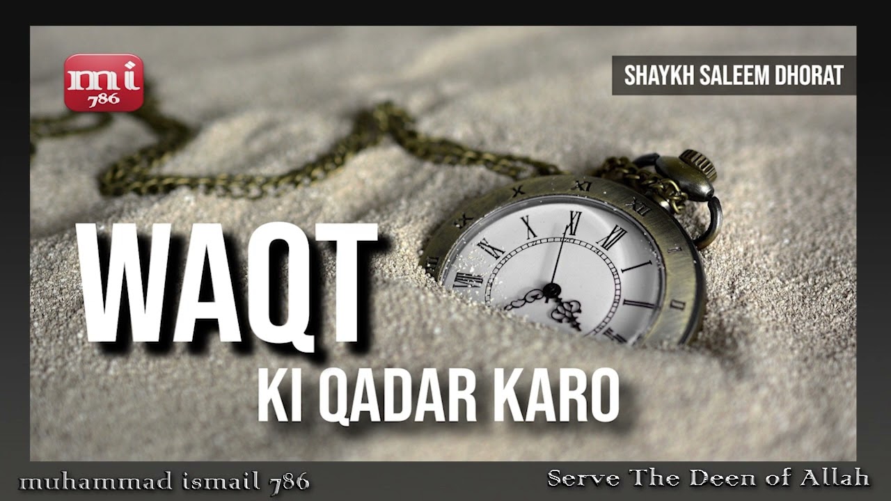 Shaykh Saleem Dhorat - Waqt Ki Qadar Karo