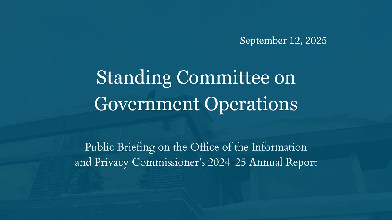 Public Briefing on the Office of the Information and Privacy Commissioner&rsquo;s 2024-25 Annual Report