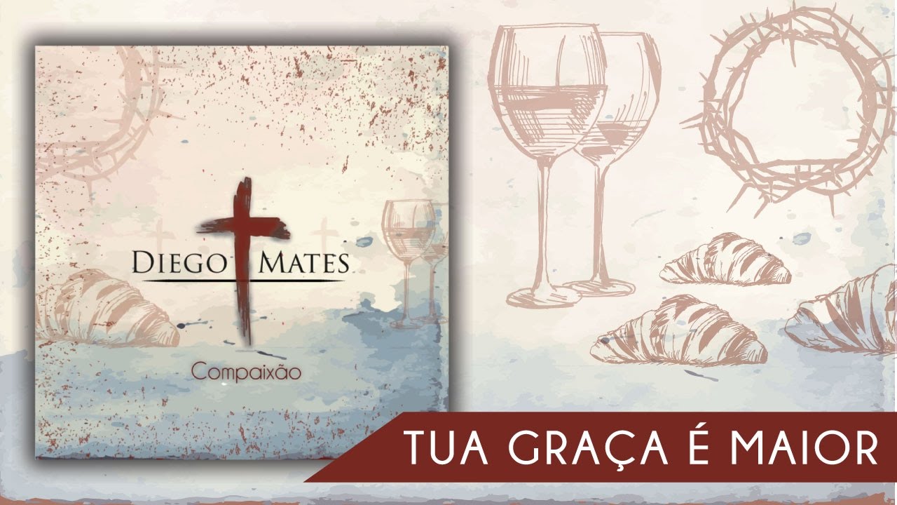 Tua Gra&ccedil;a &eacute; Maior - Diego Mates
