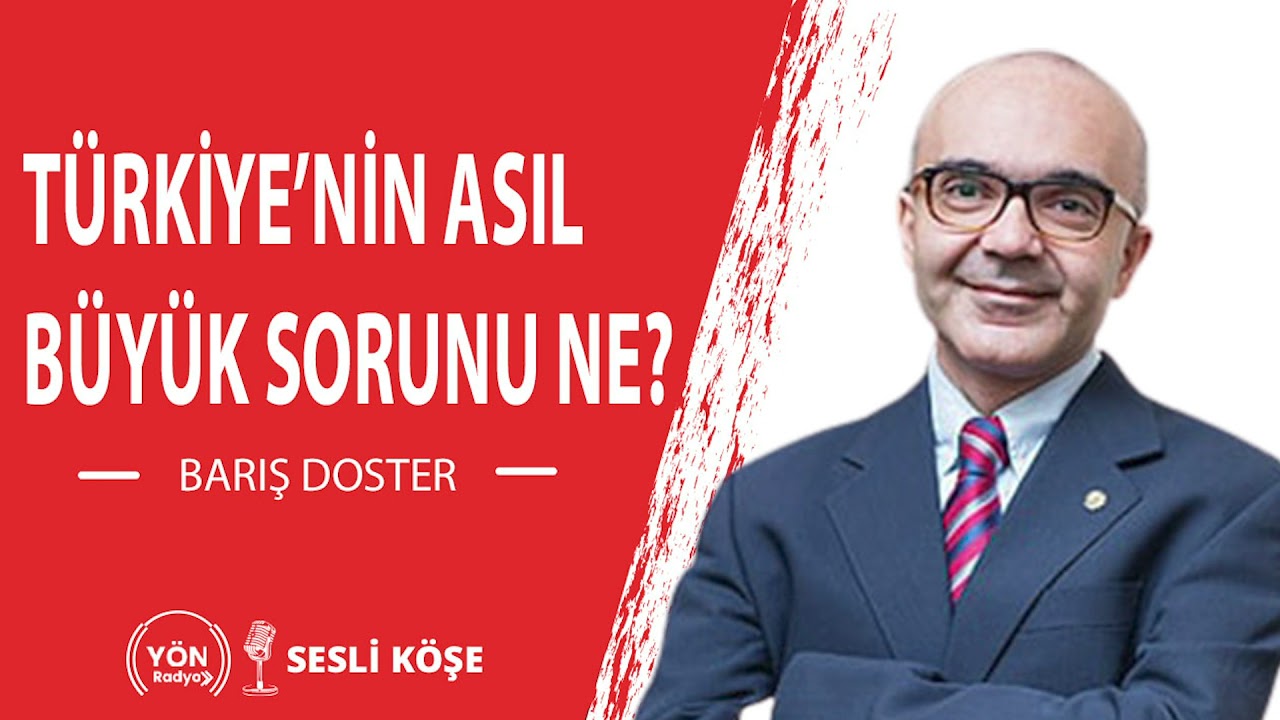 T&uuml;rkiye&rsquo;nin Asıl B&uuml;y&uuml;k Sorunu Ne? | Barış Doster | Sesli K&ouml;şe | Y&ouml;n Radyo