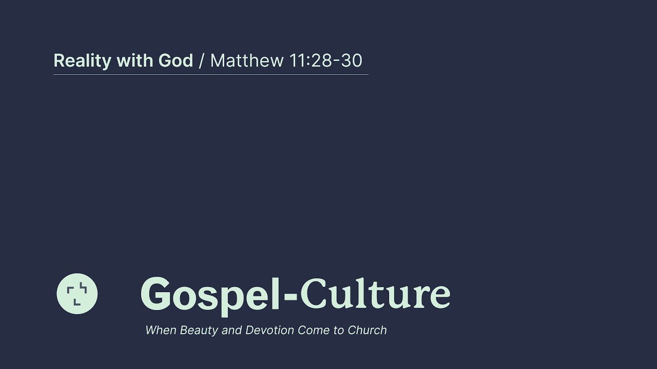 Gospel-Culture #1 - Reality With God