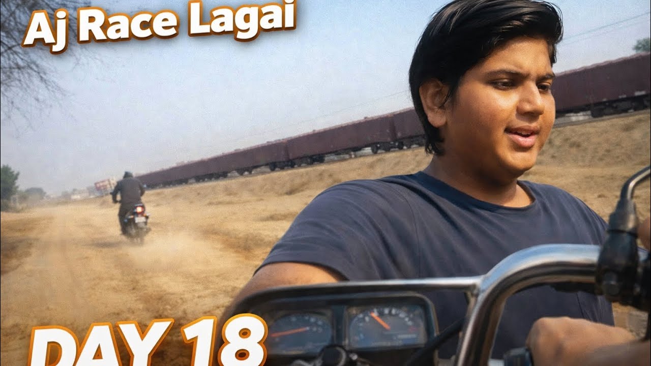 (Day 18):Aaj train k sath bike race lagi, tez raftar, dhool aur jazba, safar yaadgar bana! aaj aur!!