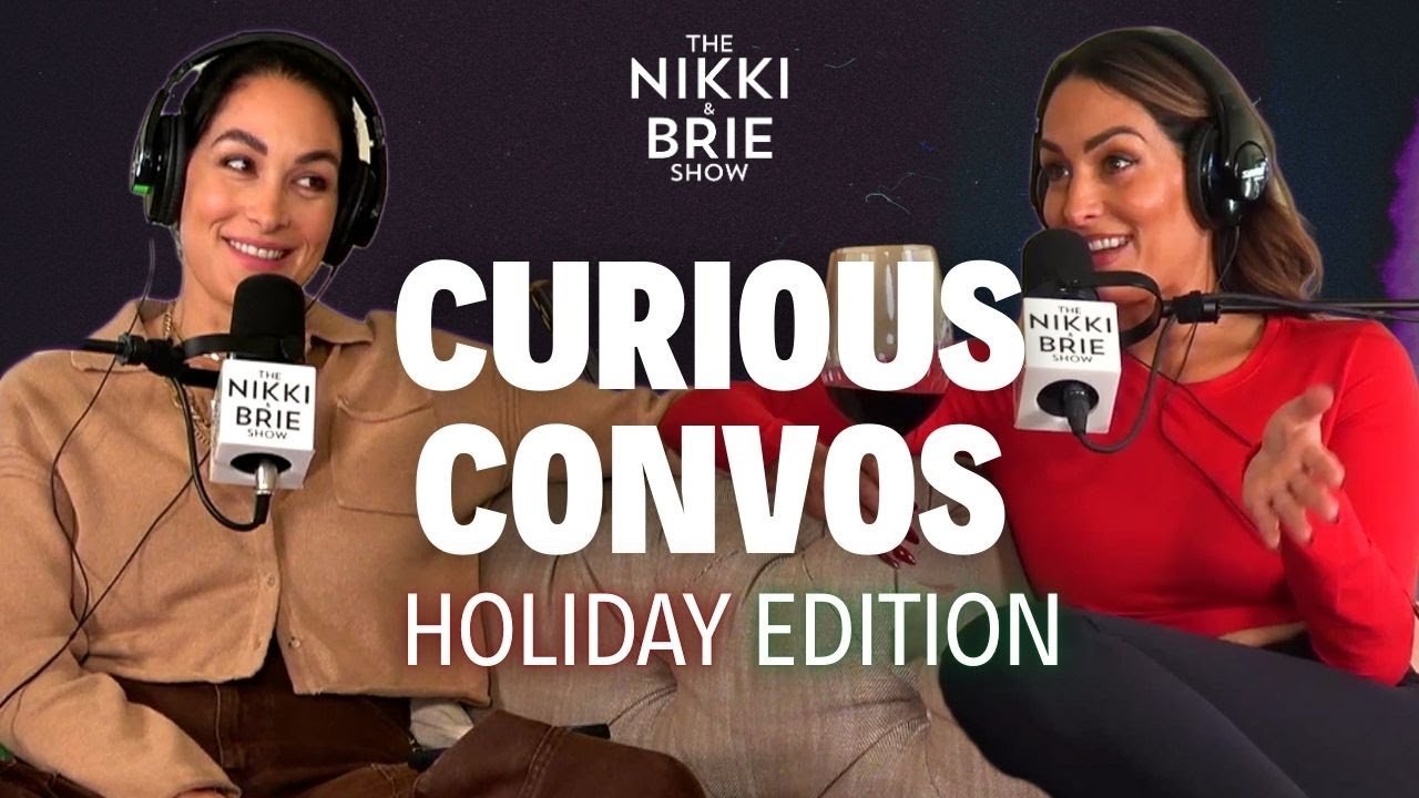 Holiday Curious Convos | The Nikki & Brie Show