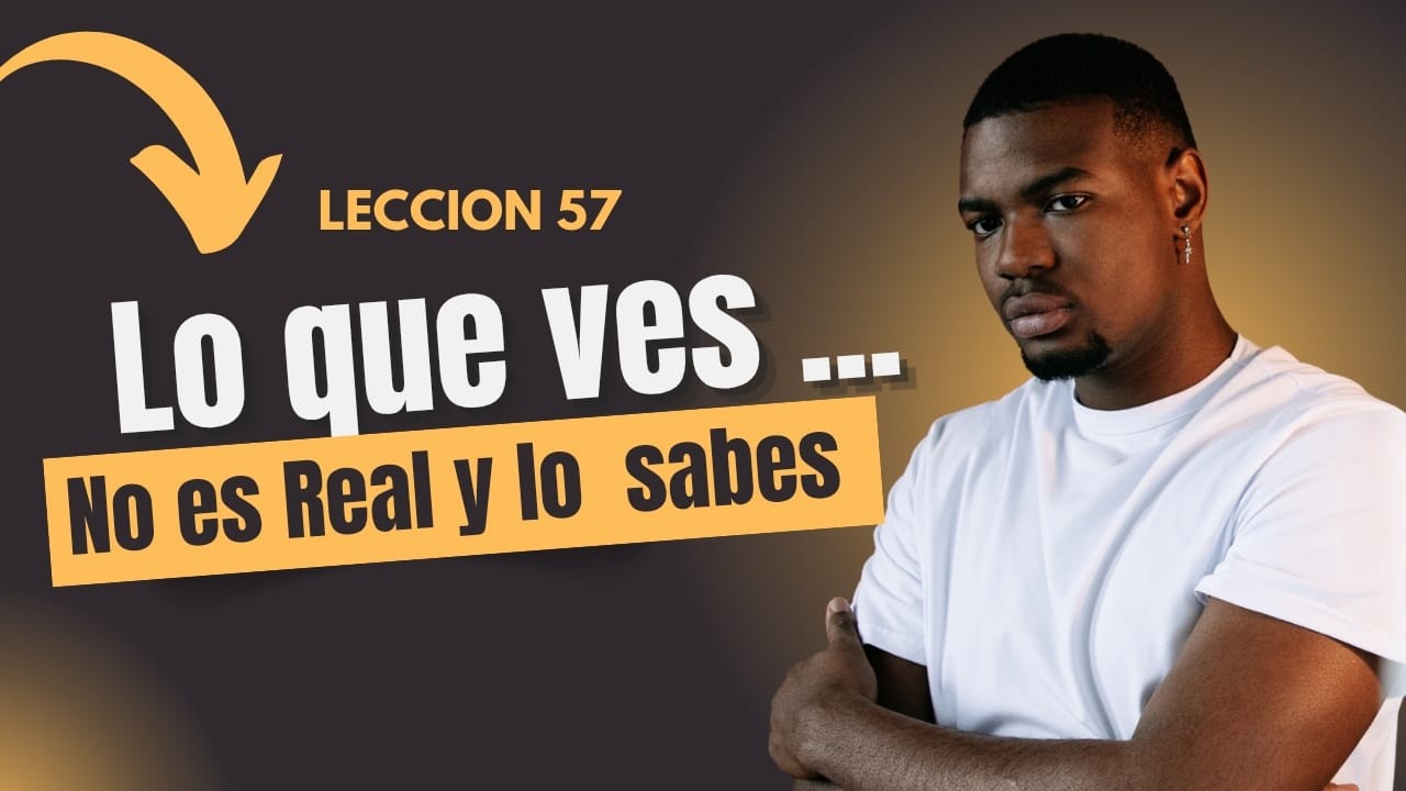 Tu mente tiene más poder del que imaginas… y ya lo estás usando | Lección 57