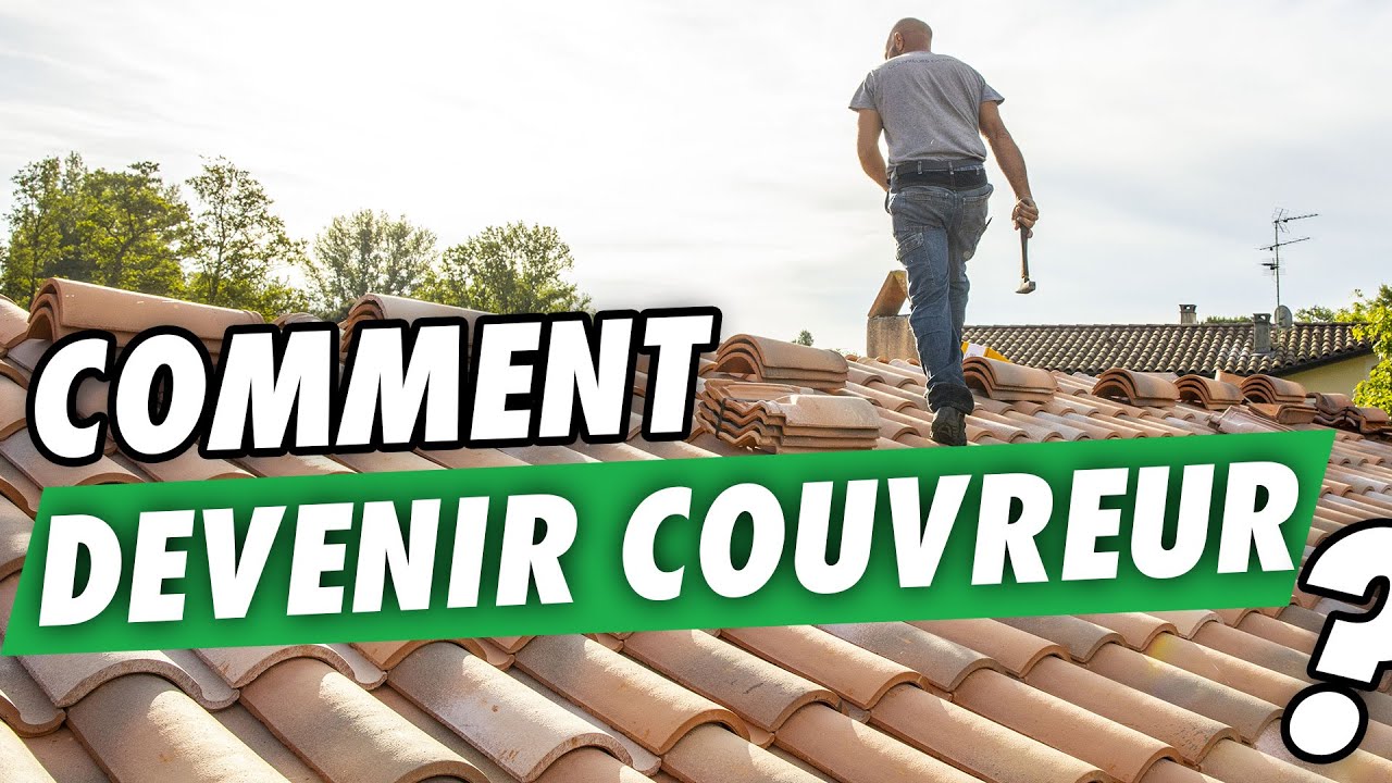 COMMENT DEVENIR COUVREUR ? UN MÉTIER D’AVENIR !