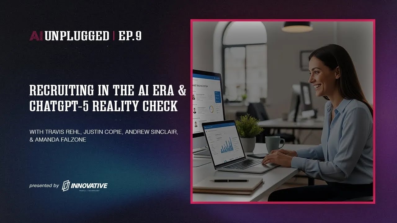 AI Unplugged Episode #09:  Recruiting and Interviewing in the AI Era and ChatGPT 5 Reality Check