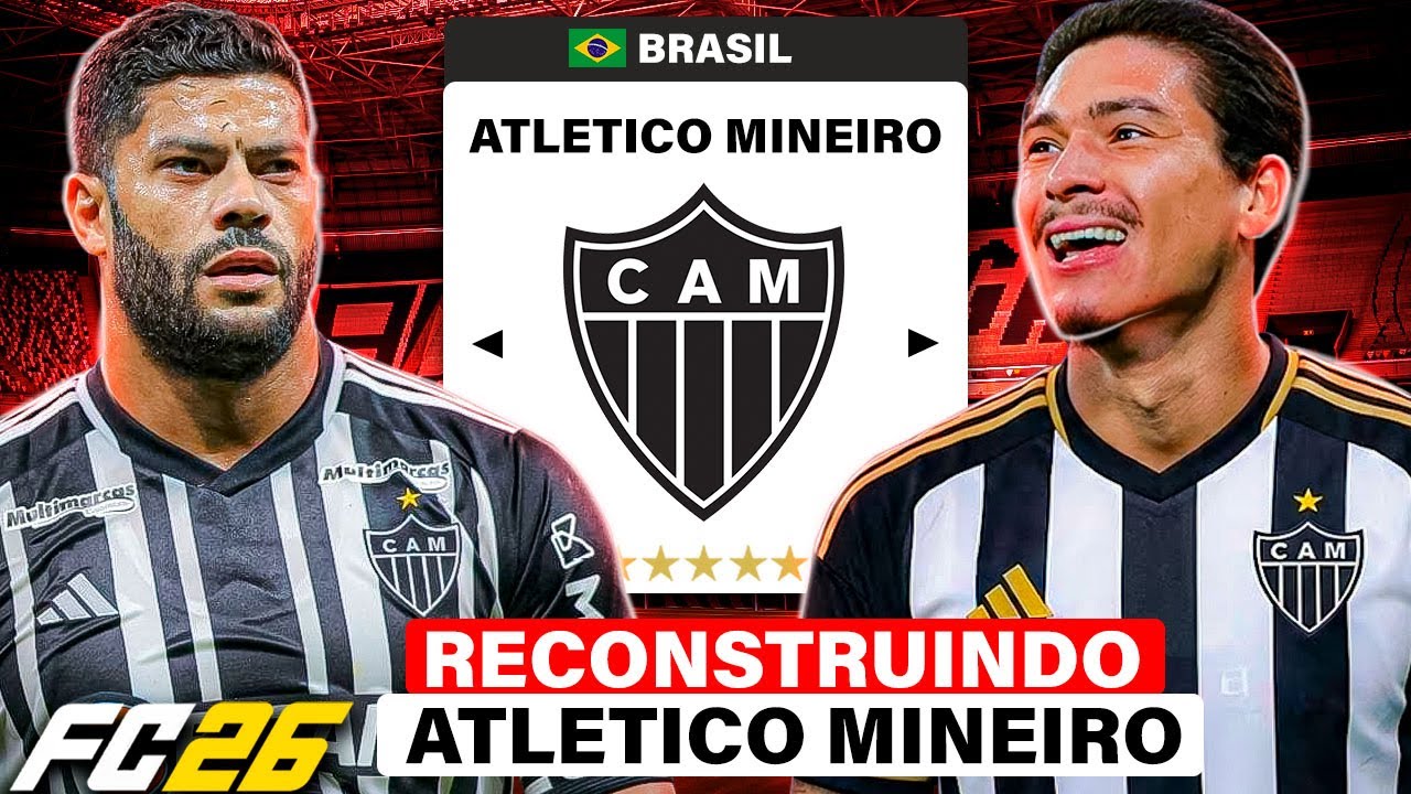 RECONSTRUINDO o ATLETICO MINEIRO 🇧🇷 | EA FC 26