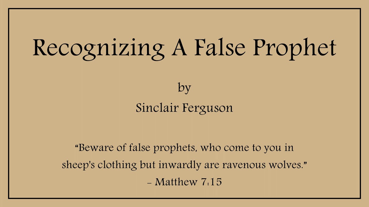 Recognizing A False Prophet - Sinclair Ferguson