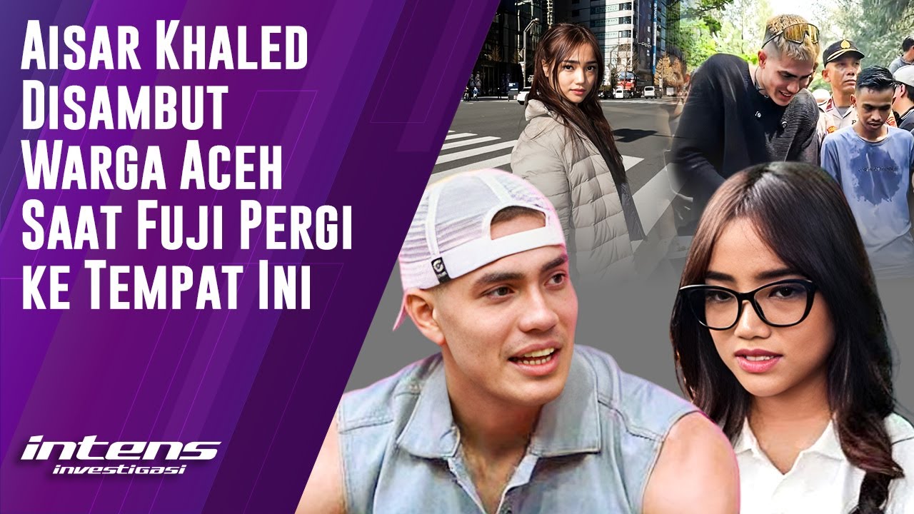 Aisar Khaled Disambut Warga Aceh Saat Fuji Pergi Ke Tempat Ini | Intens Investigasi | Eps 4693