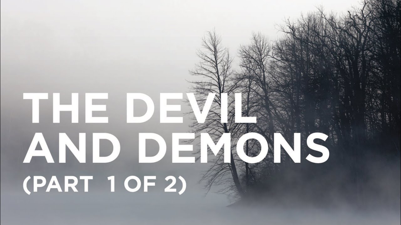 The Devil and Demons (Part 1 of 2) — 06/25/2022