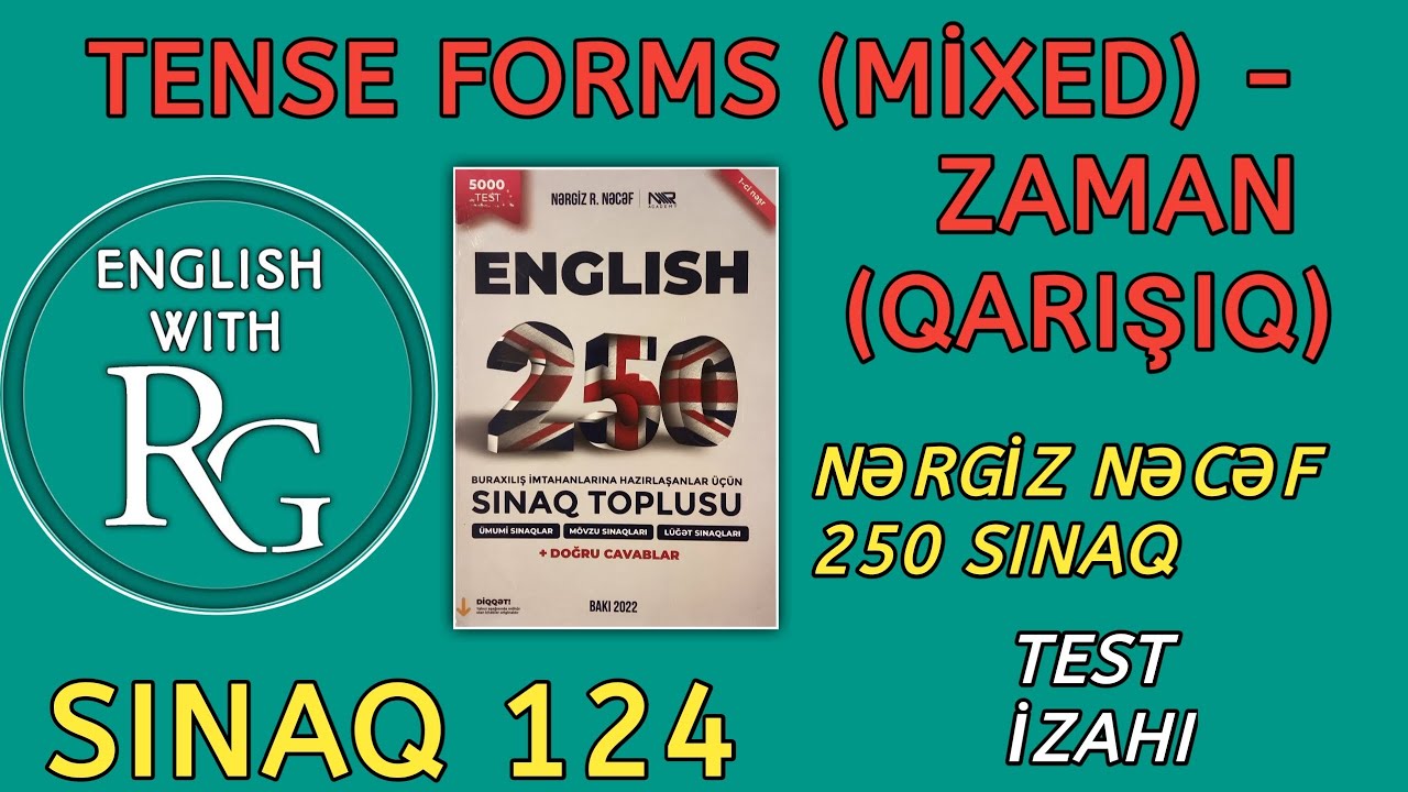 Sınaq 124 - TENSE FORMS - ZAMAN (vəsait: Nərgiz Nəcəf 250 sınaq) Sadə İzah + ilə