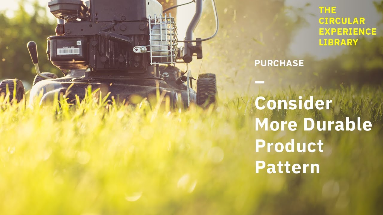 Consider More Durable Product Pattern (Circular Experience Library)