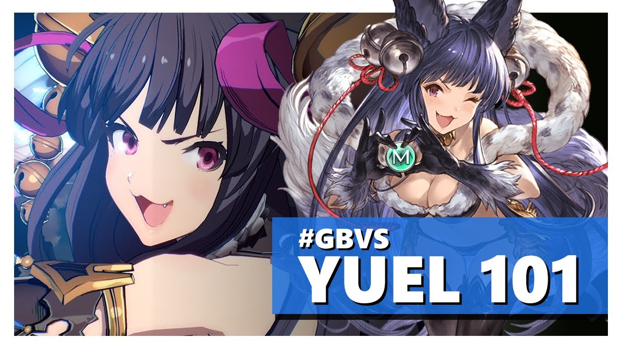 Yuel 101 | Granblue Fantasy Versus Tutorial | Strategy, Combos, Counterplay and 5M Guide