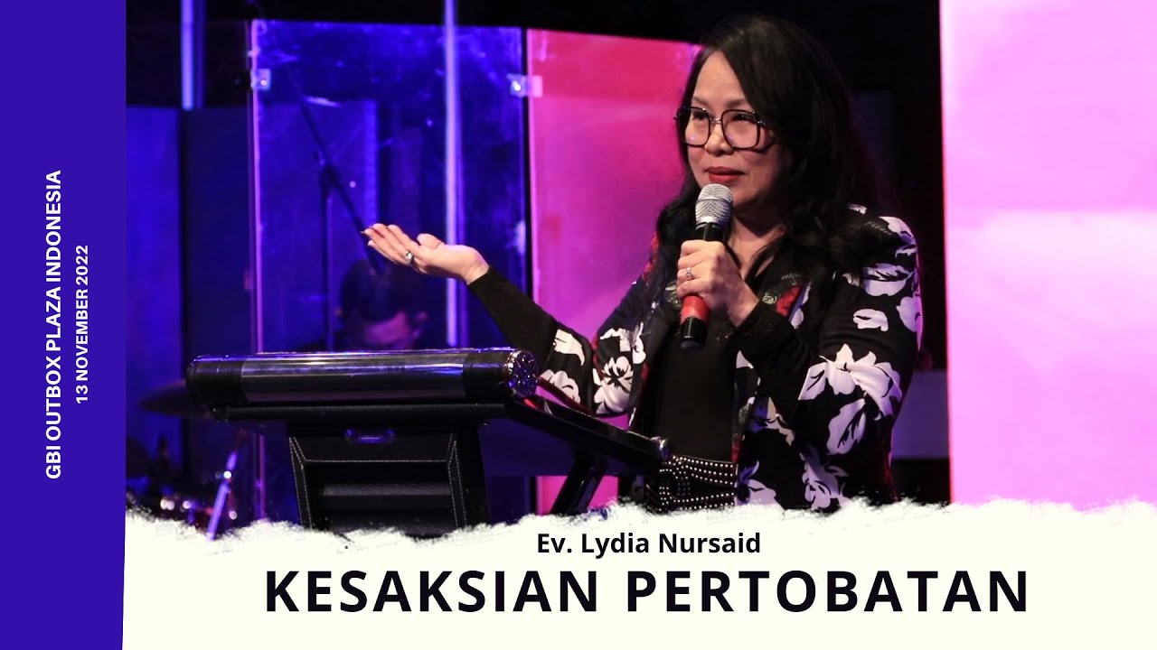 KESAKSIAN PERTOBATAN - Ev. Lydia Nursaid | 13 NOVEMBER 2022