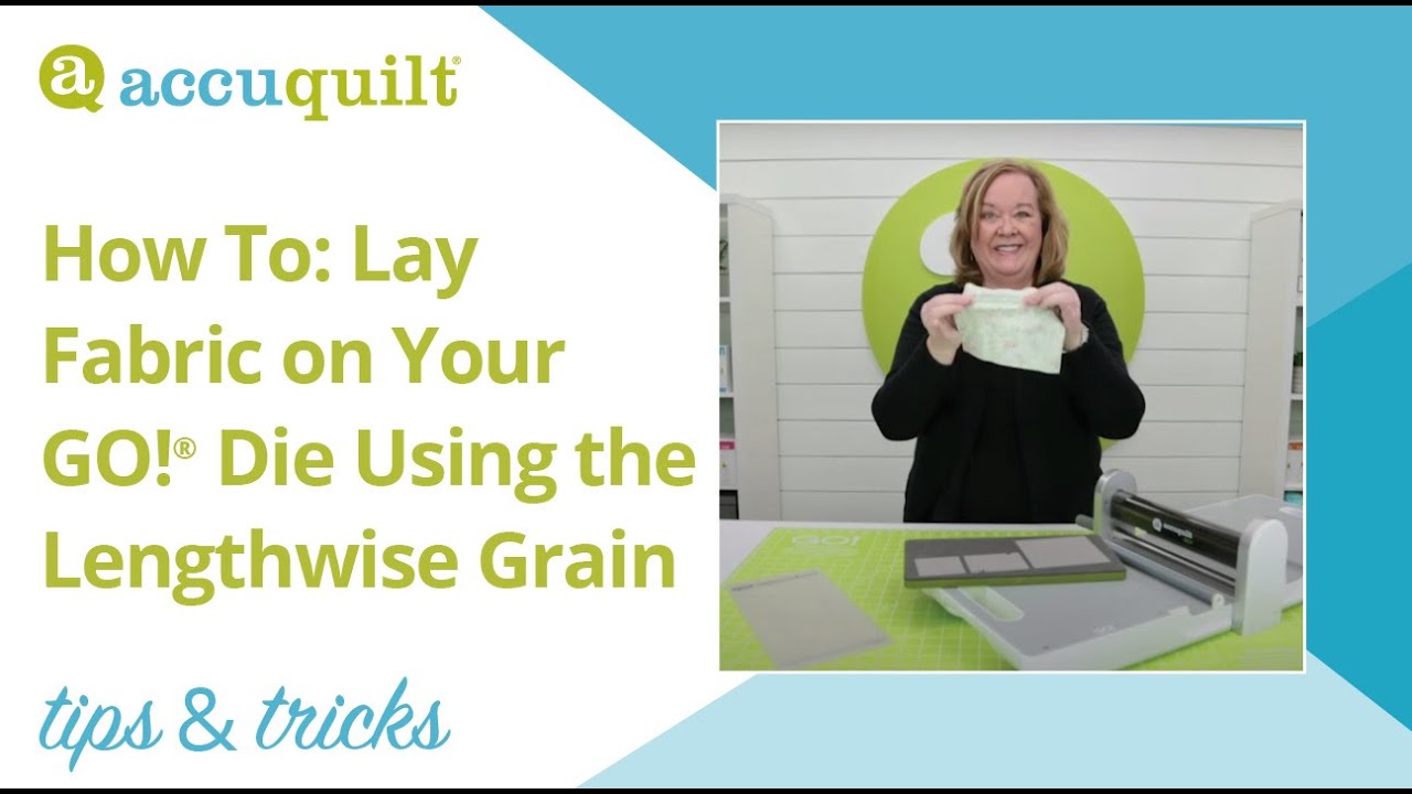 AccuQuilt Tips & Tricks: How to lay fabric on your AccuQuilt GO! Dies using the lengthwise grain