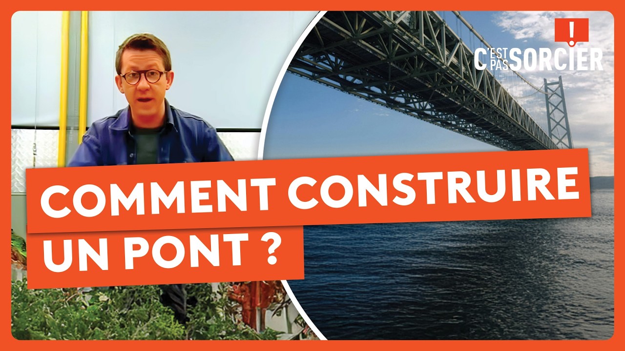 Comment les ponts tiennent debout ? - C'est pas sorcier