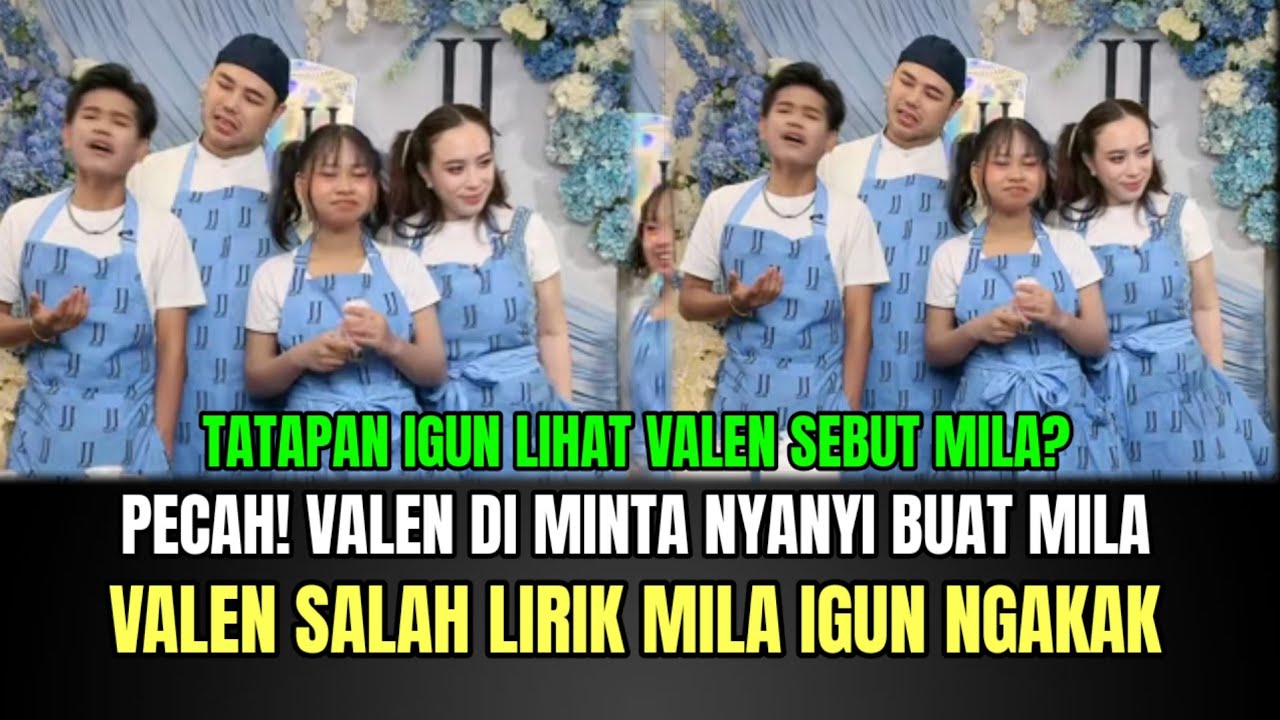 PECAH! Valen di Minta Nyanyi Buat Mila, Valen Salah Lirik Mila Igun Ngakak!