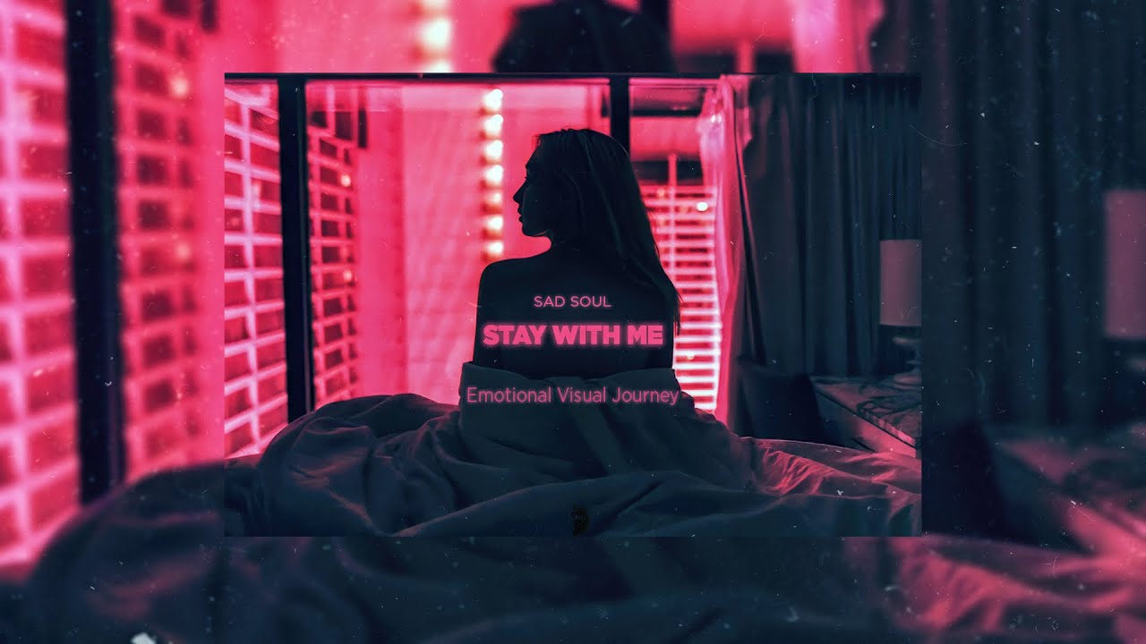 Sad Soul - Stay With Me (Emotional Visual Journey)
