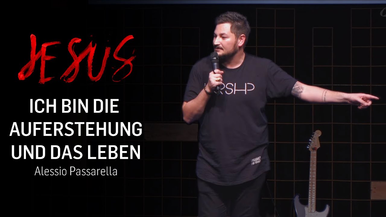#JESUS2019 - Ich bin die Auferstehung und das Leben (Alessio Passarella | ICF Singen / ICF VS)